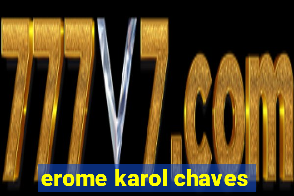 erome karol chaves